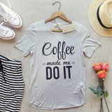 Coffee Made Me Tee: Alternate View #1