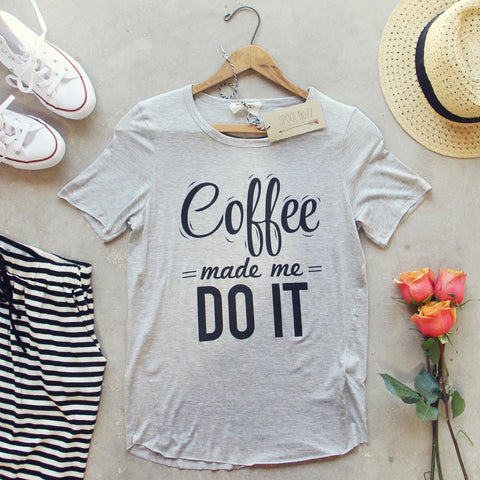 Coffee Made Me Tee