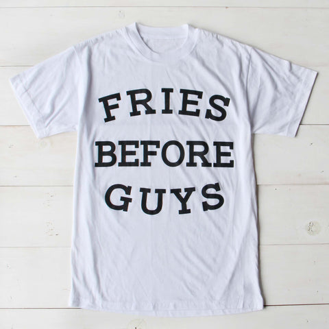 Fries Before Guys Tee