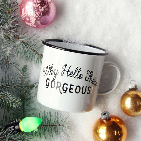Why Hello There Gorgeous Mug